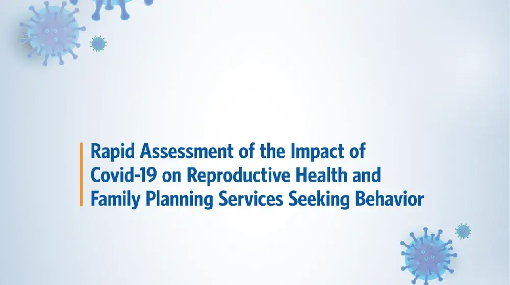 Rapid Assessment of the Impact of COVID-19 on Reproductive Health Service Seeking Behavior 